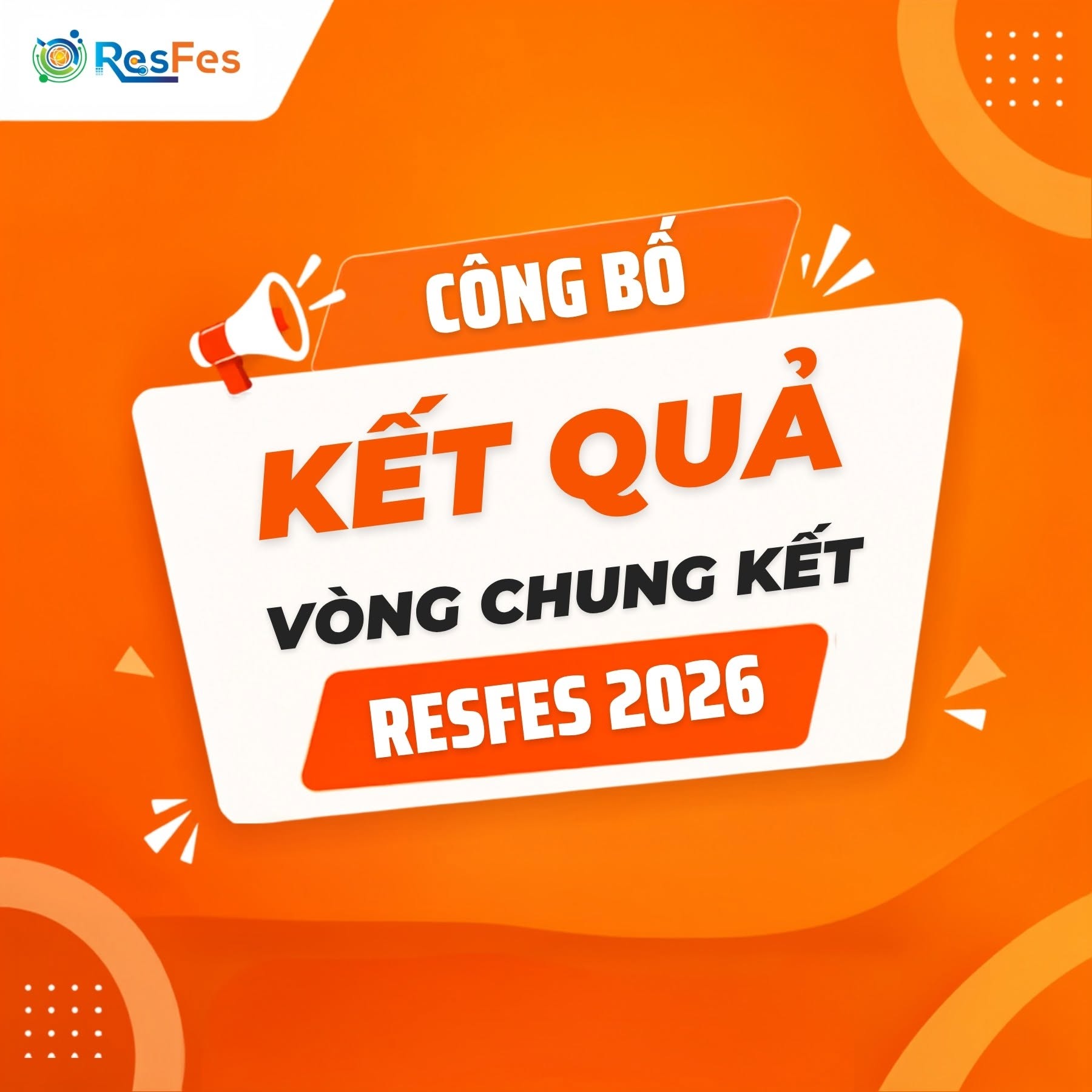 RESFES 2026: CHÍNH THỨC CÔNG BỐ KẾT QUẢ VÒNG CHUNG KẾT!